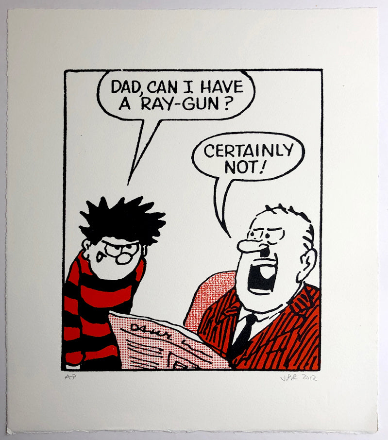 Dennis the menace from the beano asks his dad for a raygun. 